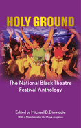 Holy Ground: The National Black Theatre Festival Anthology: With a manifesto by Dr Maya Angelou