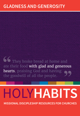 Holy Habits: Gladness and Generosity - Roberts, Andrew (Editor), and Johnson, Neil (Editor), and Milton, Tom (Editor)