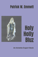 Holy Holly Bluz: An Annette Dupart Book