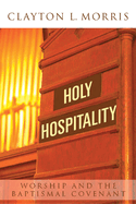 Holy Hospitality: Worship and the Baptismal Covenant