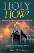 Holy How?: Holiness, the Sabbath, Communion and Baptism