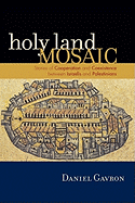 Holy Land Mosaic: Stories of Cooperation and Coexistence Between Israelis and Palestinians