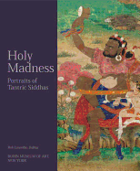 Holy Madness: Portraits of Tantric Siddhas