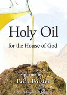 Holy Oil: For the House of God - Forster, Faith