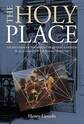 Holy Place: Decoding the Mystery of Rennes-le-Chateau - Lincoln, Henry