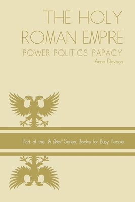 Holy Roman Empire: power politics papacy - Davison, Anne, Dr.