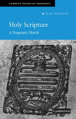 Holy Scripture: A Dogmatic Sketch - Webster, John
