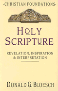 Holy Scripture: Revelation, Inspiration & Interpretation