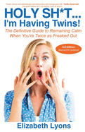 Holy Sh*t...I'm Having Twins!: The Definitive Guide to Remaining Calm When You're Twice as Freaked Out