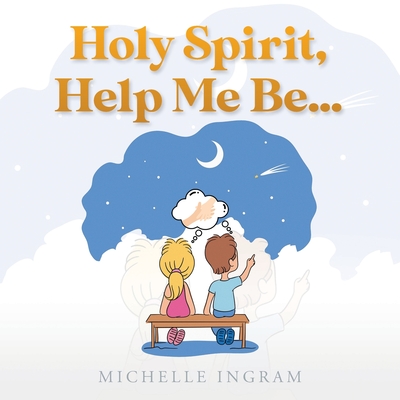 Holy Spirit, Help Me Be... - Ingram, Michelle