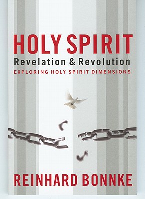 Holy Spirit Revelation & Revolution: Exploring the Holy Spirit Dimensions - Bonnke, Reinhard, and Canty, George