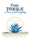 Holy Tequila!: A Magical Adventure Under the Mexican Sun