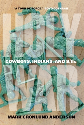 Holy War: Cowboys, Indians, and 9/11s - Anderson, Mark Cronlund