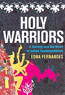 Holy Warriors: A Journey Into the Heart of Indian Fundamentalism