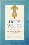 Holy Water: And Its Significance for Catholics