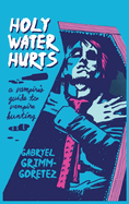 Holy Water Hurts: A Vampire's Guide To Vampire Hunting: Sanguine & Clover #1