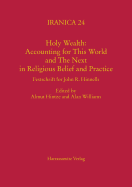 Holy Wealth: Accounting for This World and the Next in Religious Belief and Practice: Festschrift for John R. Hinnells