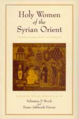 Holy Women of the Syrian Orient: Volume 13 - Brock, Sebastian P (Translated by), and Harvey, Susan Ashbrook (Translated by)