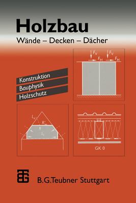 Holzbau: Wnde -- Decken -- Dcher. Konstruktion Bauphysik Holzschutz - Schulze, Horst