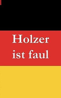 Holzer Ist Faul - Baumeister, Christian, and M?ller, Bernhard