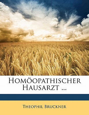 Hom Opathischer Hausarzt ... - Bruckner, Theophil