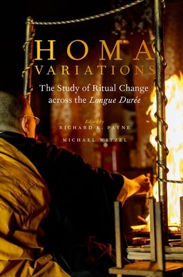 Homa Variations: The Study of Ritual Change across the Longue Dure - Payne, Richard K. (Editor), and Witzel, Michael (Editor)