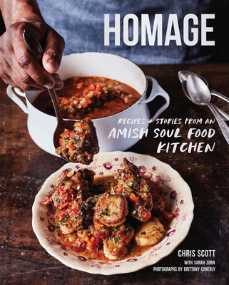 Homage: Recipes and Stories from an Amish Soul Food Kitchen - Scott, Chris, and Conerly, Brittany (Photographer)