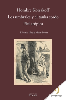 Hombre Korsakoff, Los Umbrales Y El Tanka Sordo, Piel At?pica: I Premio Nueve Musas Poes?a - M Vera, Jorge Gabriel, and Vicente Fernndez, Manuela, and Musas Ediciones, Las Nueve (Editor)