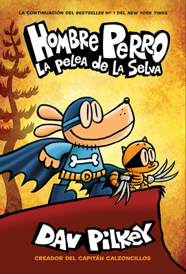 Hombre Perro: La Pelea de la Selva (Dog Man: Brawl of the Wild): Volume 6 - Pilkey, Dav (Illustrator)