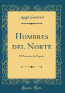 Hombres del Norte: El Porvenir de Espana (Classic Reprint)