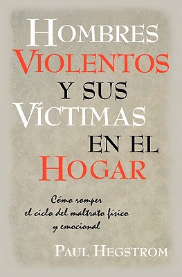 Hombres Violentos y Sus Victimas En El Hogar - Hegstrom, Paul