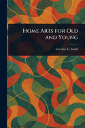Home Arts for Old and Young