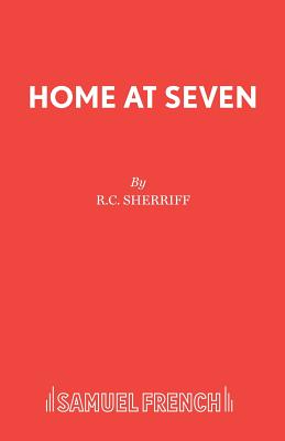 Home at Seven: Play - Sherriff, R. C.