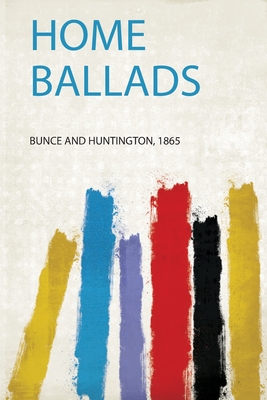 Home Ballads - Huntington, Bunce and