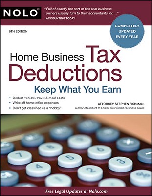 Home Business Tax Deductions: Keep What You Earn - Fishman, Stephen, Jd