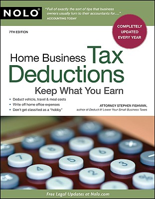 Home Business Tax Deductions: Keep What You Earn - Fishman, Stephen, Jd