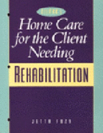 Home Care of the Client Needing Rehabilitation - Fuzy, Jetta Lee