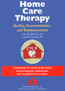 Home Care Therapy: Quality, Documentation, and Reimbursement - Marrelli, Tina M, and Krulish, Linda H