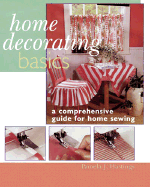 Home Decorating Basics: A Comprehensive Guide for Home Sewing - Hastings, Pamela J