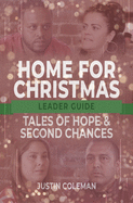 Home for Christmas Leader Guide: Tales of Hope and Second Chances