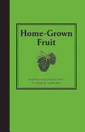 Home-Grown Fruit: Inspiration and Practical Advice for Would-Be Smallholders
