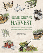Home-Grown Harvest: The Grow-Your-Own Guide to Sustainability and Self-Sufficiency