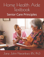 Home Health Aide Textbook: Senior Care Principles