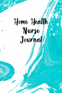 Home Health Nurse Journal: Funny Nursing Theme Notebook - Includes: Quotes From My Patients and Coloring Section - Gift For Your Favorite Home Healthcare Nurse
