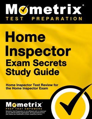 Home Inspector Exam Secrets Study Guide: Home Inspector Test Review for the Home Inspector Exam - Mometrix Home Inspector Certification Test Team (Editor)