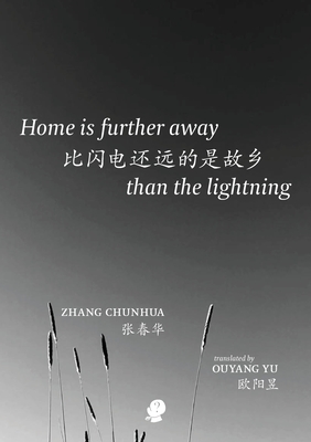 Home Is Further Away than the Lightning - Chunhua, Zhang, and Yu, Ouyang (Translated by)