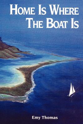 Home is Where the Boat Is - Thomas, Emy
