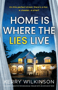 Home Is Where the Lies Live: An utterly addictive psychological thriller with an explosive twist