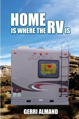 Home Is Where the RV Is - Gerri, Almand