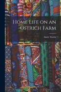 Home Life on an Ostrich Farm